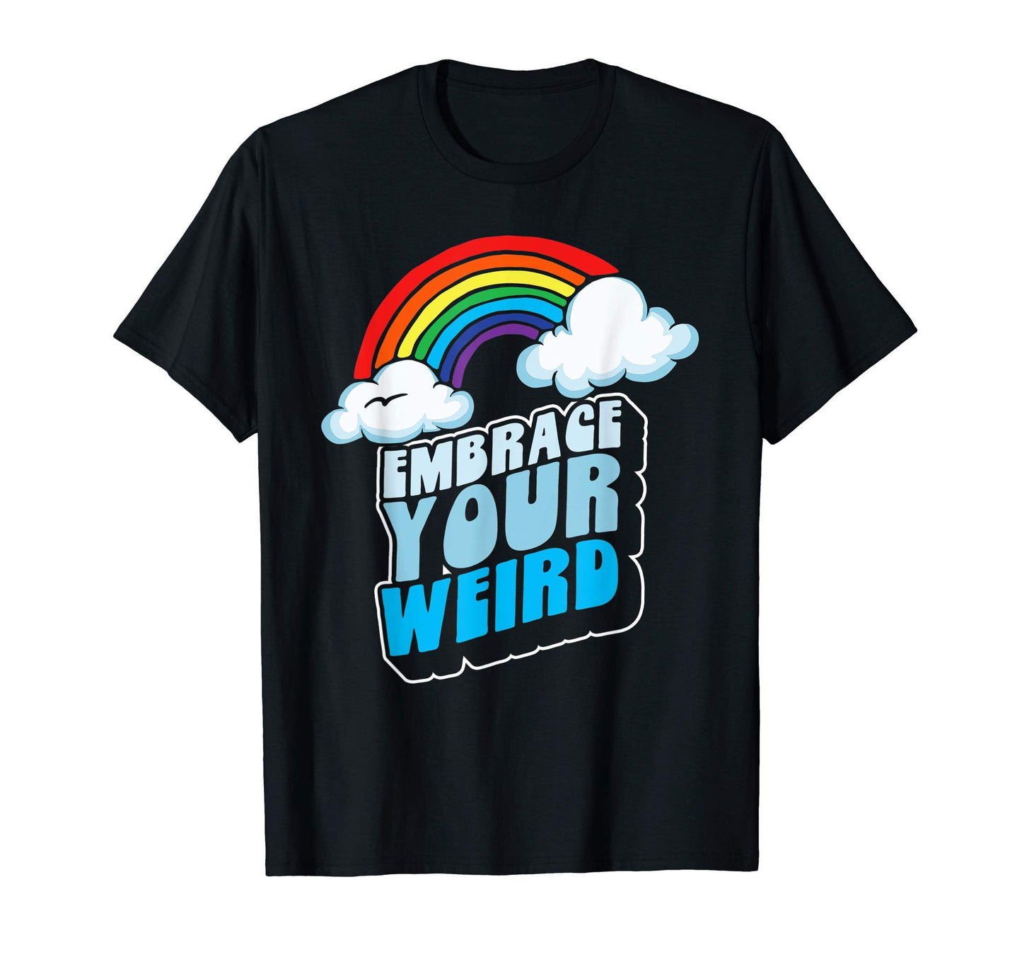 Embrace Your Weird Fun Funny 80S T-Shirt - Novelty Apparel for Adults - T-Shirt, Sweatshirt, Hoodie