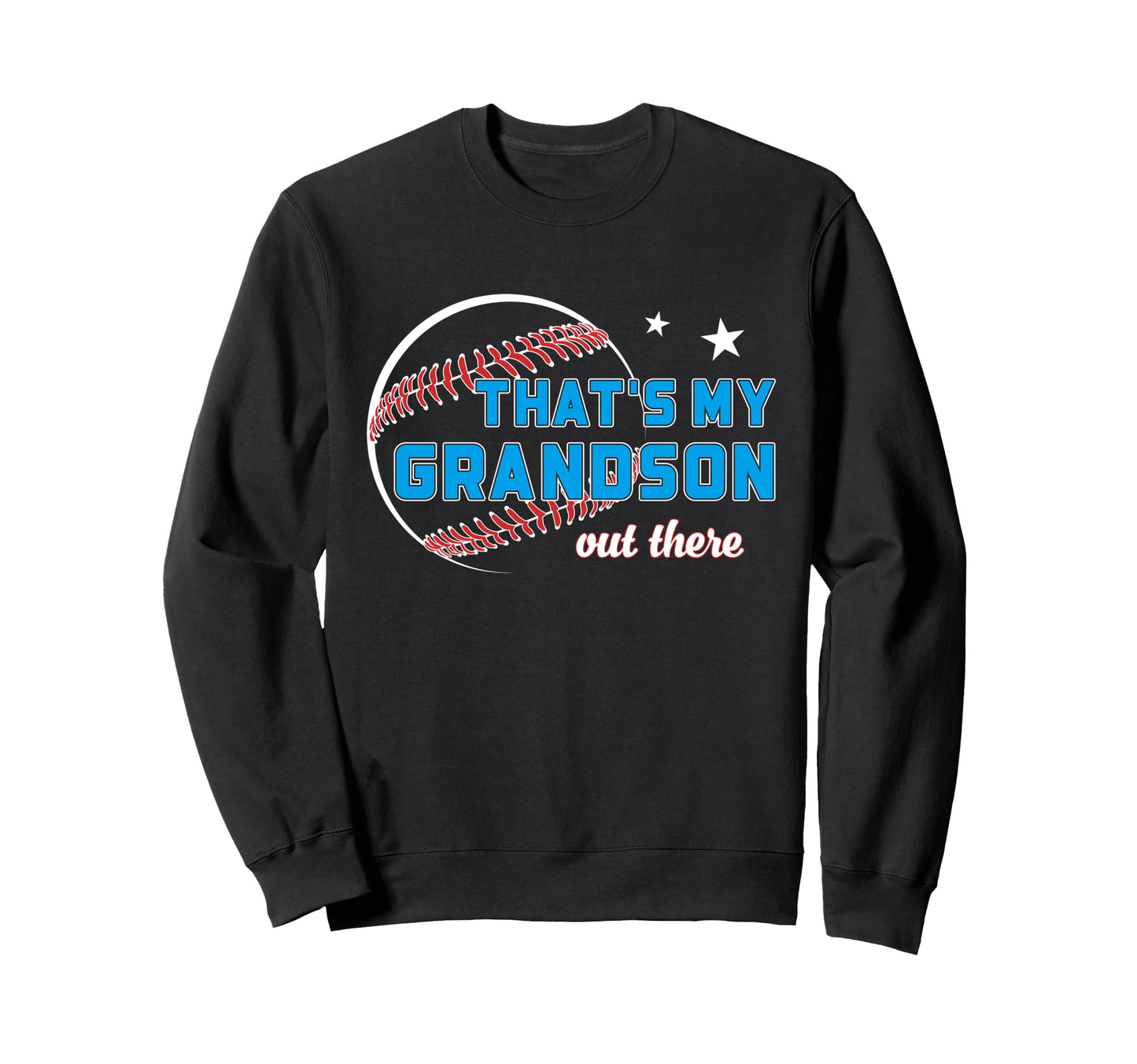 Thats My Grandson Out There Baseball Sweatshirt - Unique Graphic Men Women - T-Shirt, Sweatshirt, Hoodie