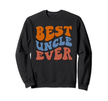 Groovy Best Uncle Ever Wavy Sweatshirt - Streetwear Style for Adults - T-Shirt, Sweatshirt, Hoodie