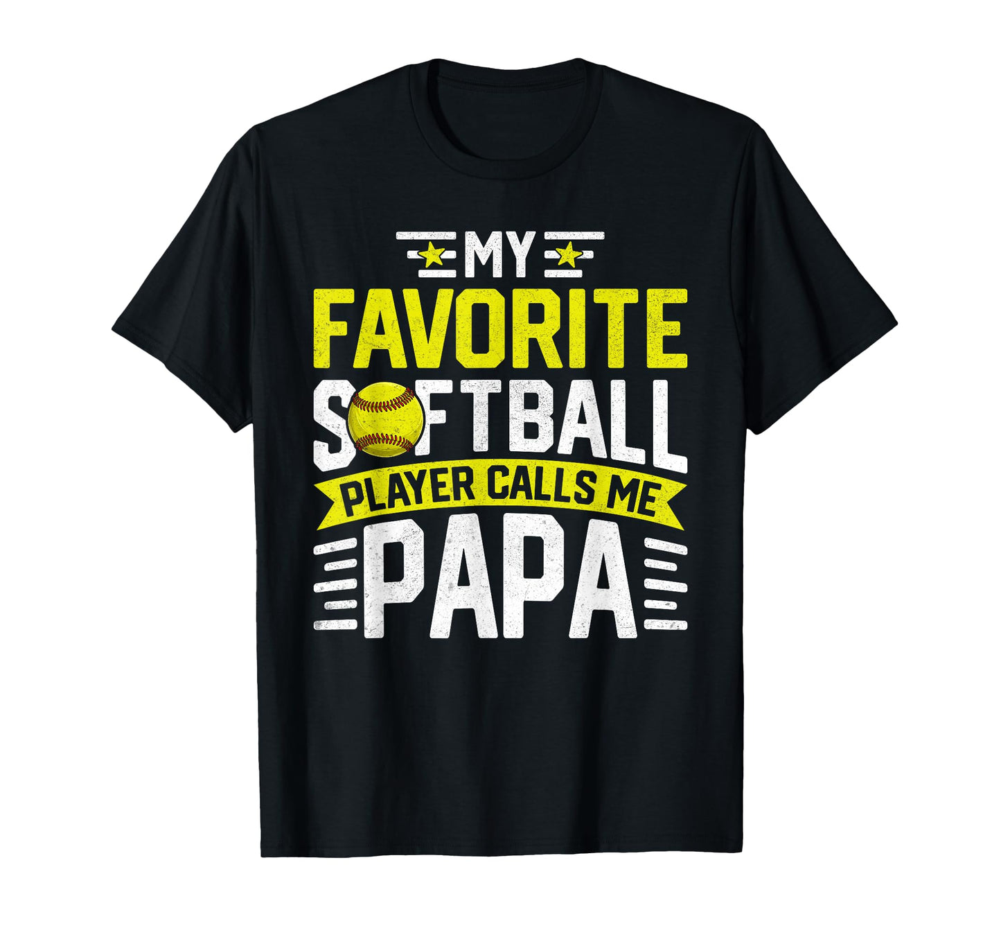 My Favorite Softball Player Calls Me Papa T-Shirt - Graphic Print Unisex - T-Shirt, Sweatshirt, Hoodie