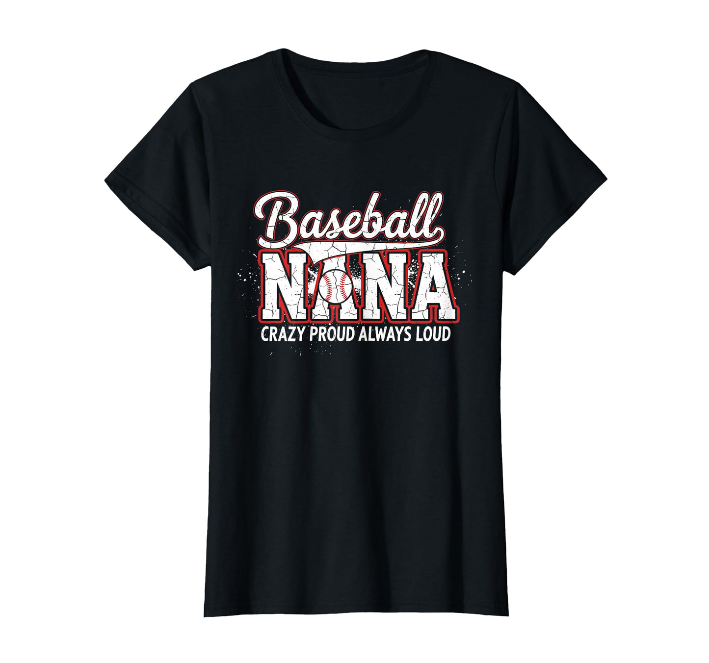 Womens Baseball Nana Crazy Proud T-Shirt - Casual Everyday Wear Unisex - T-Shirt, Sweatshirt, Hoodie