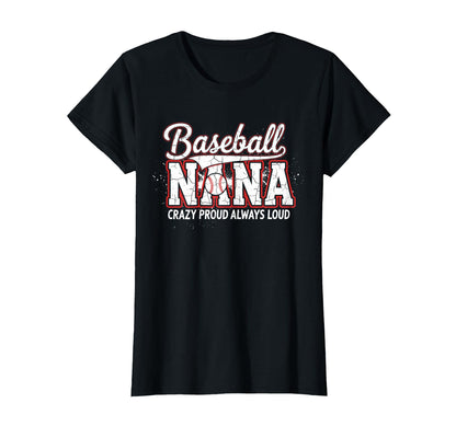 Womens Baseball Nana Crazy Proud T-Shirt - Casual Everyday Wear Unisex - T-Shirt, Sweatshirt, Hoodie