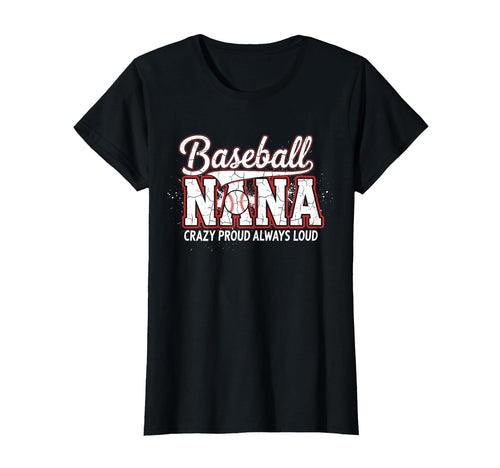 Womens Baseball Nana Crazy Proud T-Shirt - Casual Everyday Wear Unisex - T-Shirt, Sweatshirt, Hoodie