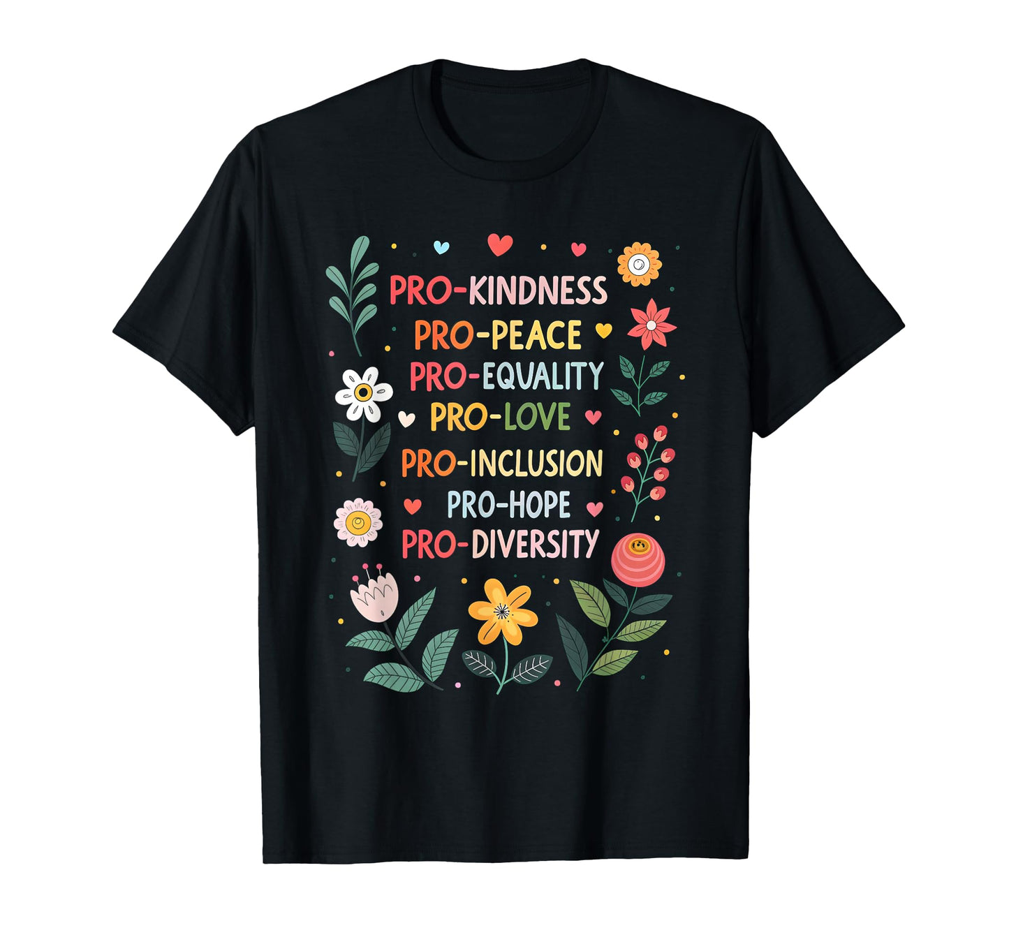 Pro Kindness Peace Equality Love T-Shirt - Custom Art Print Men Women - T-Shirt, Sweatshirt, Hoodie