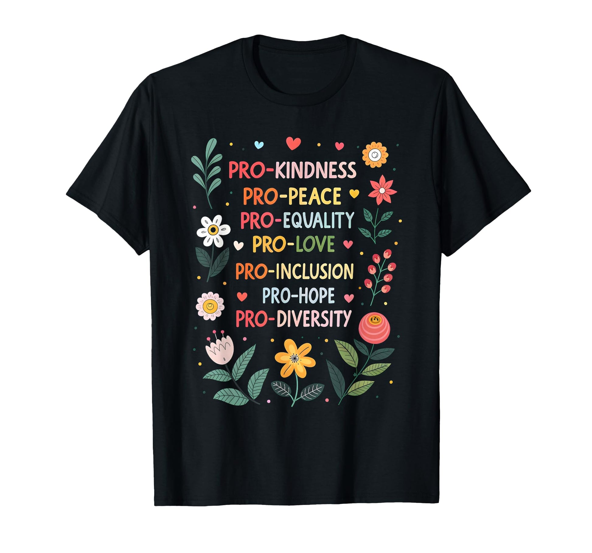 Pro Kindness Peace Equality Love T-Shirt - Custom Art Print Men Women - T-Shirt, Sweatshirt, Hoodie