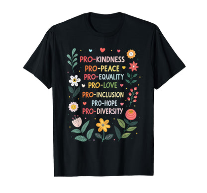 Pro Kindness Peace Equality Love T-Shirt - Custom Art Print Men Women - T-Shirt, Sweatshirt, Hoodie