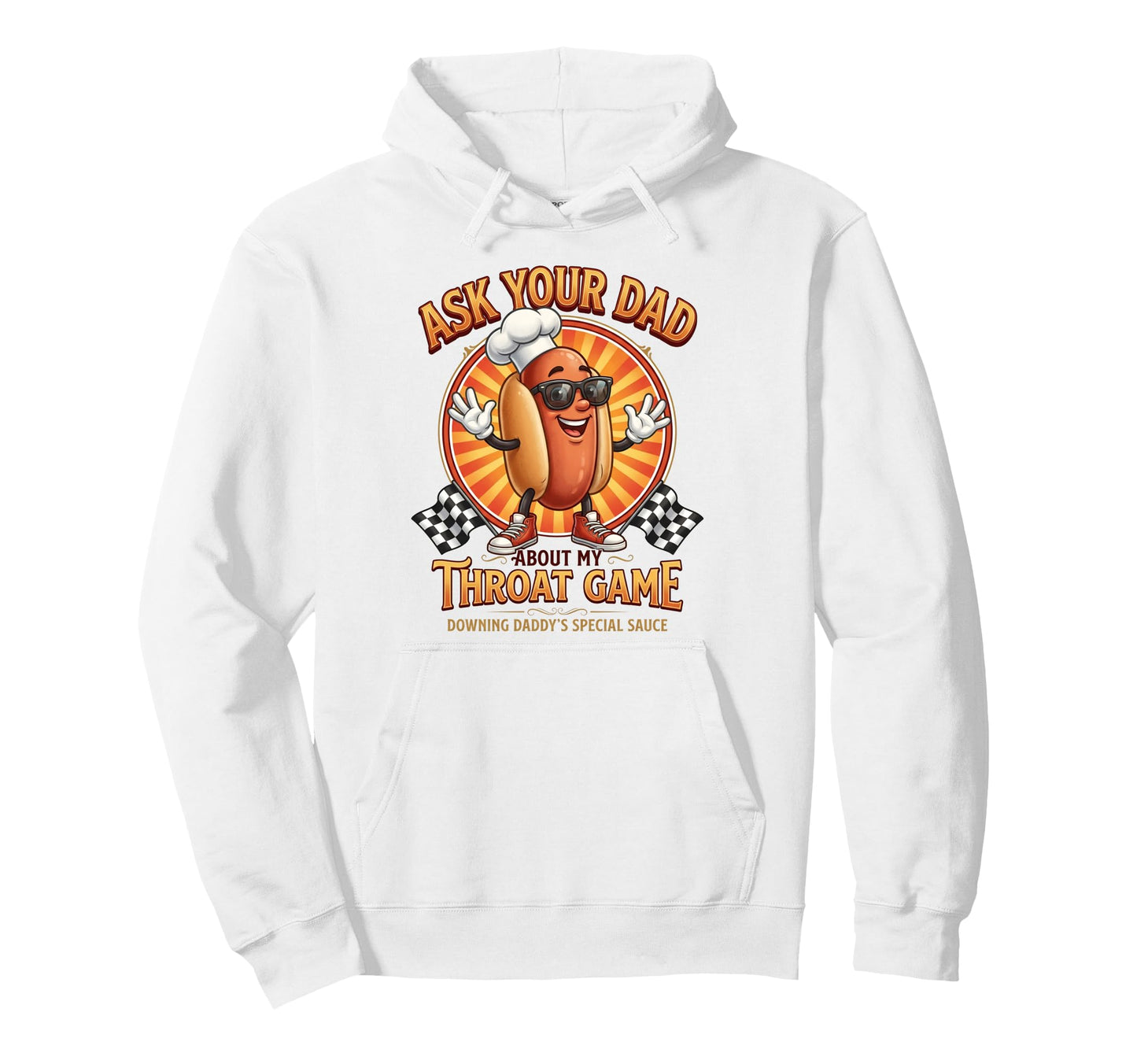 Inappropriate Funny Ask Your Dad About Hoodie - Streetwear Style Men Women - T-Shirt, Sweatshirt, Hoodie