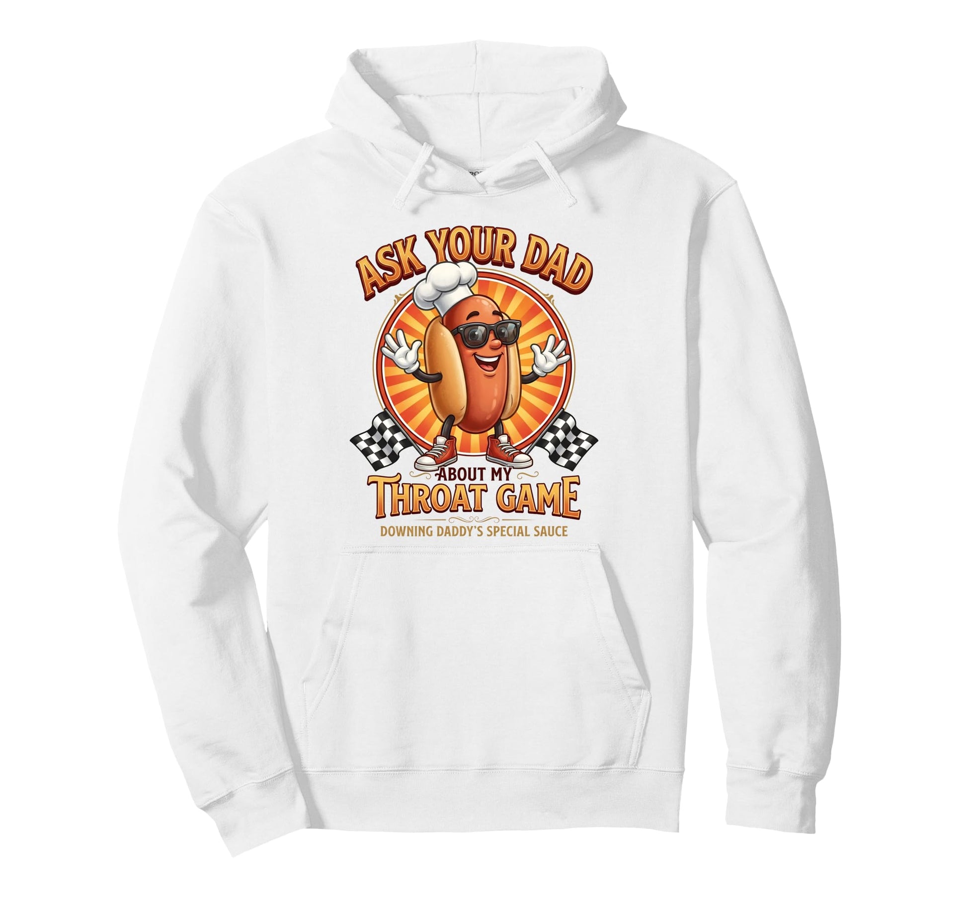 Inappropriate Funny Ask Your Dad About Hoodie - Streetwear Style Men Women - T-Shirt, Sweatshirt, Hoodie