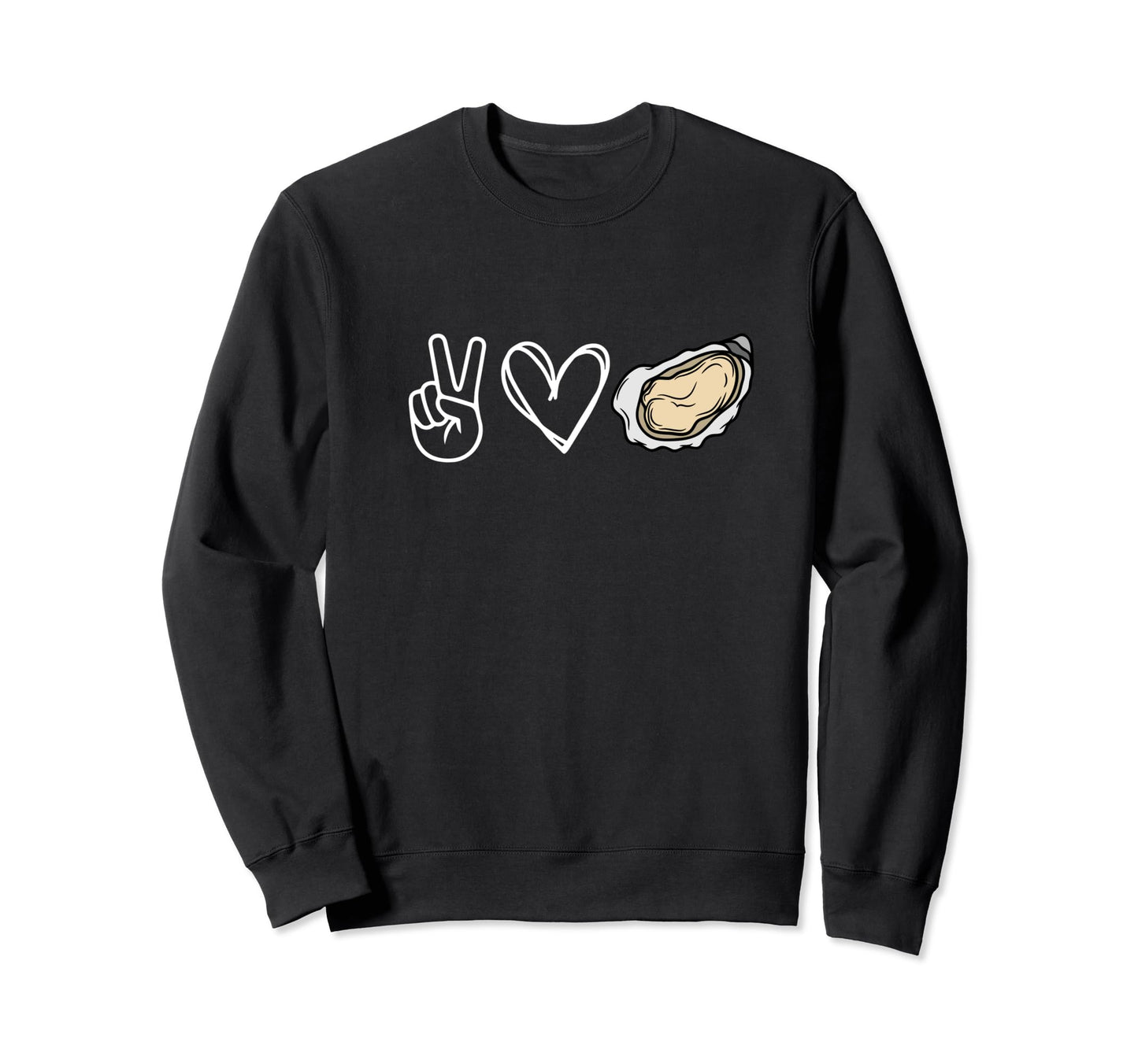 Peace Love Oysters Oyster Lover Sweatshirt - Trendy Graphic for Adults - T-Shirt, Sweatshirt, Hoodie