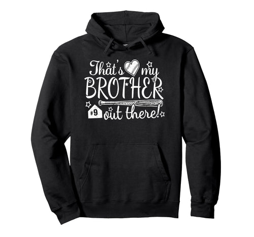 Thats My Brother Out There 9 Hoodie - Fun Novelty Design for Adults - T-Shirt, Sweatshirt, Hoodie
