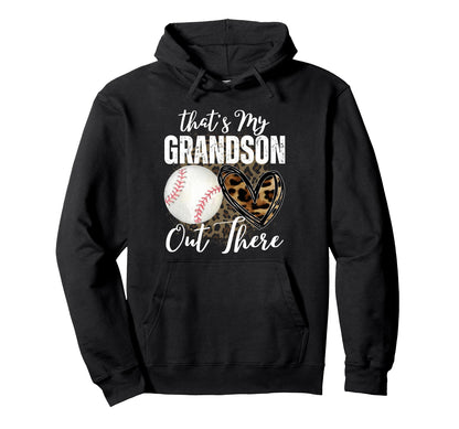 Thats My Grandson Out There Baseball Hoodie - Graphic Print Unisex - T-Shirt, Sweatshirt, Hoodie