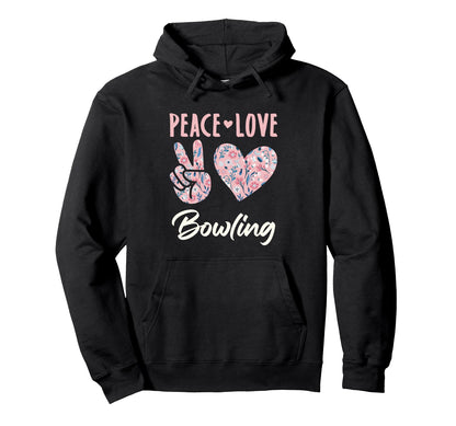 Peace Love Bowling Bowler Gifts And Hoodie - Streetwear Style Unisex - T-Shirt, Sweatshirt, Hoodie
