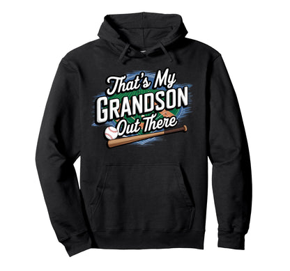 Thats My Grandson Out There Baseball Hoodie - Streetwear Style Men Women - T-Shirt, Sweatshirt, Hoodie
