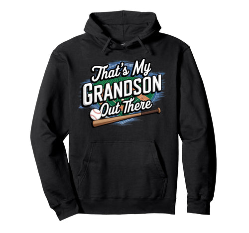 Thats My Grandson Out There Baseball Hoodie - Streetwear Style Men Women - T-Shirt, Sweatshirt, Hoodie