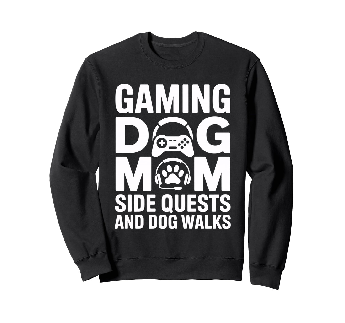 Gaming Dog Mom Side Quests And Sweatshirt - Fun Novelty Design Men Women - T-Shirt, Sweatshirt, Hoodie