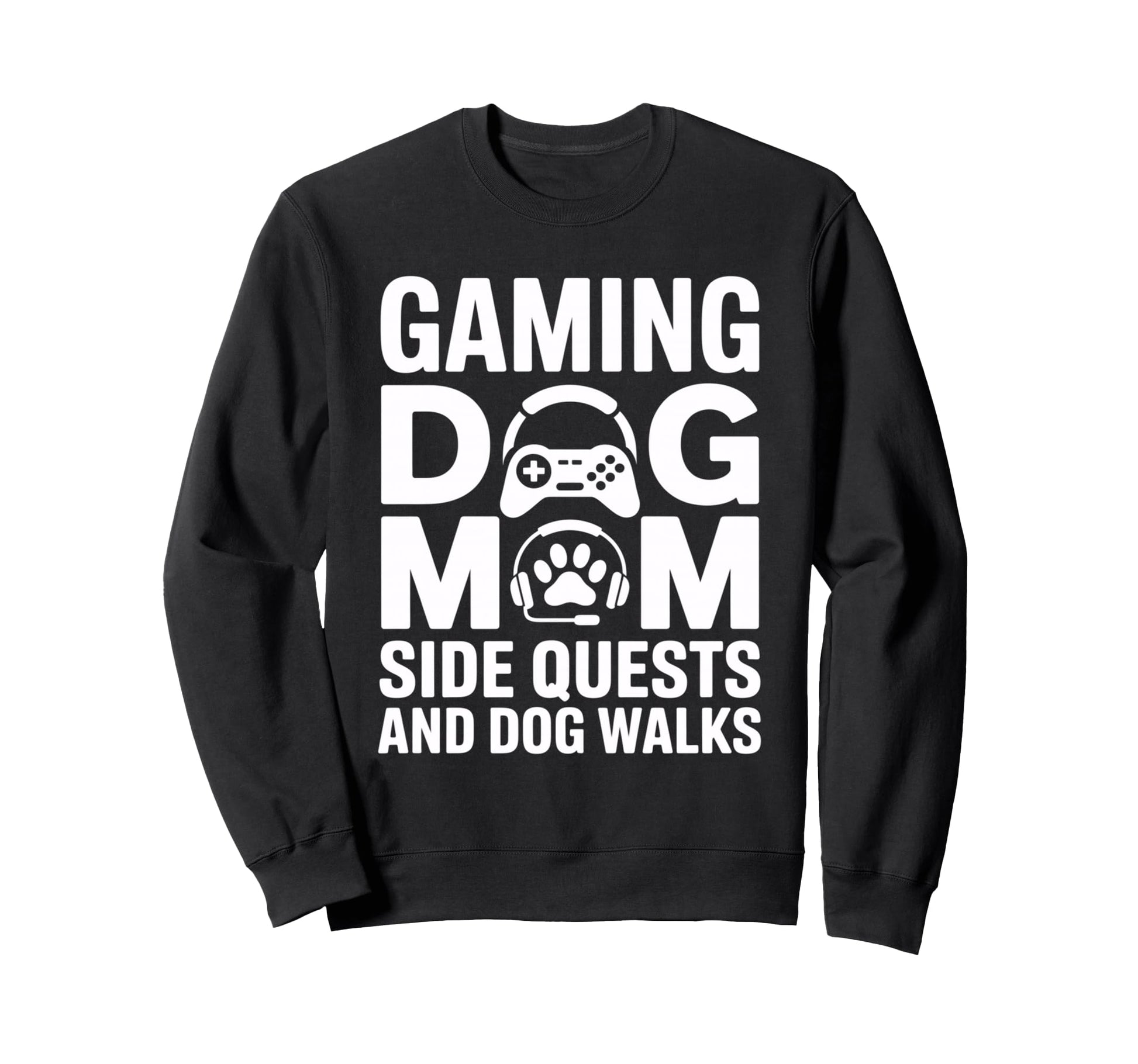Gaming Dog Mom Side Quests And Sweatshirt - Fun Novelty Design Men Women - T-Shirt, Sweatshirt, Hoodie