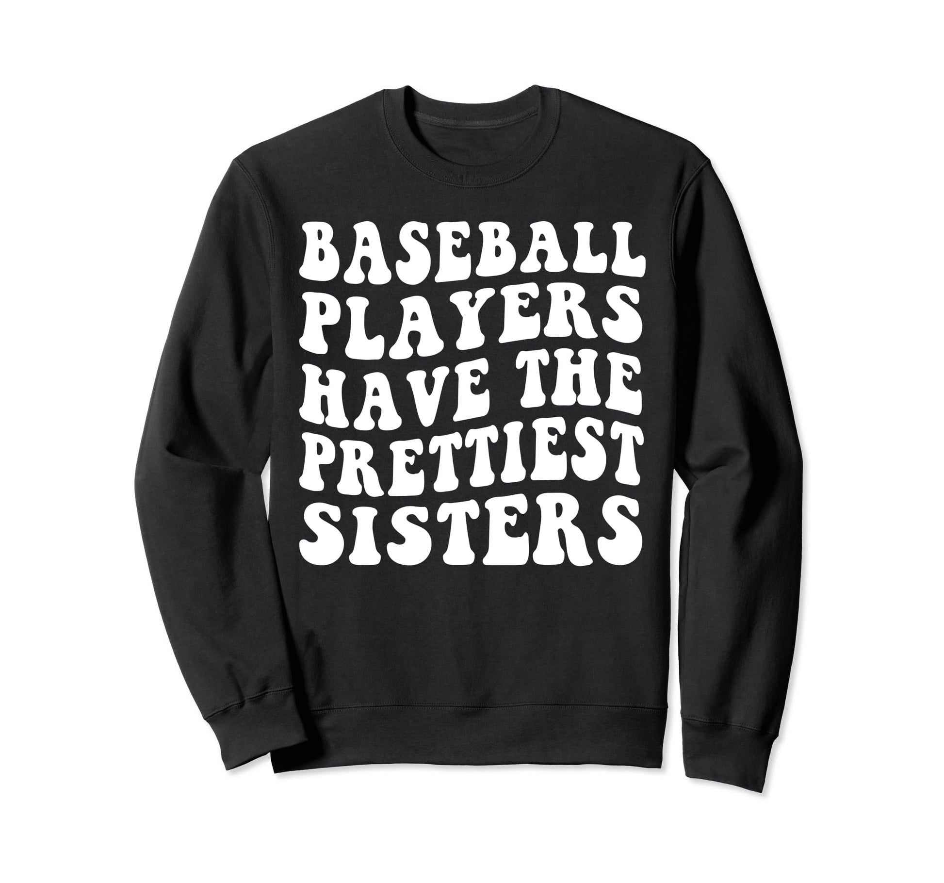 Baseball Players Have Prettiest Sweatshirt - Unique Graphic Men Women - T-Shirt, Sweatshirt, Hoodie