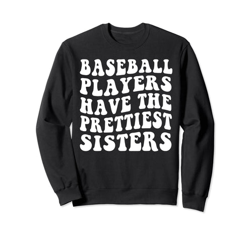 Baseball Players Have Prettiest Sweatshirt - Unique Graphic Men Women - T-Shirt, Sweatshirt, Hoodie