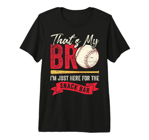 Thats My Bro Im Just Here Snack Bar T-Shirt - Trendy Graphic for Adults - T-Shirt, Sweatshirt, Hoodie