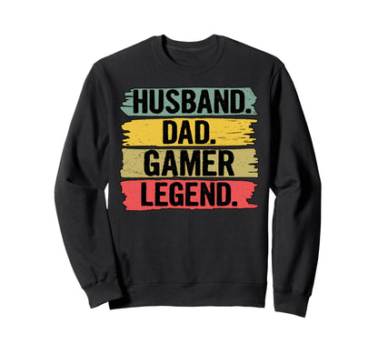 Husband Dad Gamer Legend Fathers Sweatshirt - Fun Novelty Design Men Women - T-Shirt, Sweatshirt, Hoodie