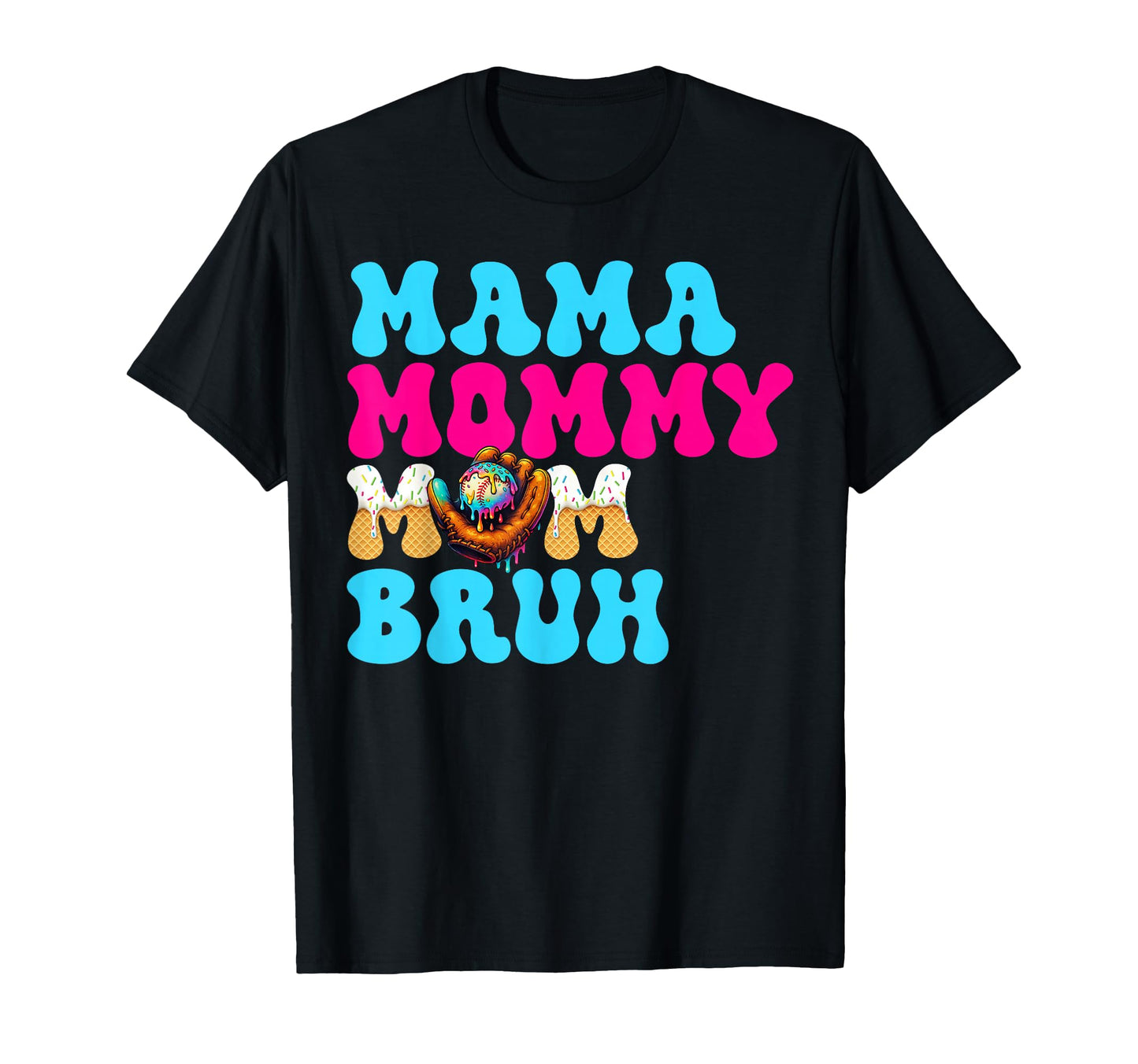 Mama Mommy Mom Bruh Baseball Drip T-Shirt - Fun Novelty Design for Adults - T-Shirt, Sweatshirt, Hoodie
