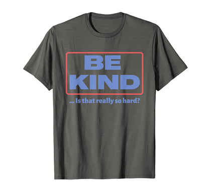 Be Kind Kindness Peace Unity Love T-Shirt - Novelty Apparel for Adults - T-Shirt, Sweatshirt, Hoodie