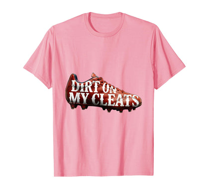 Dirt My Cleats Womens Baseball T-Shirt - Streetwear Style Unisex - T-Shirt, Sweatshirt, Hoodie