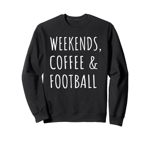 Weekends Coffee And Football Sweatshirt - Minimalist Print for Adults - T-Shirt, Sweatshirt, Hoodie