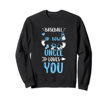 Uncle Baseball Or Bows Uncle Loves You Sweatshirt - Unique Graphic Unisex - T-Shirt, Sweatshirt, Hoodie