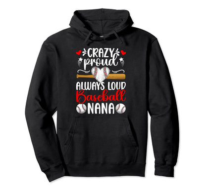 Crazy Proud Baseball Nana Baseball Hoodie - Trendy Graphic for Adults - T-Shirt, Sweatshirt, Hoodie