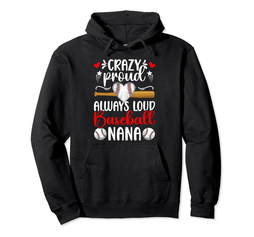 Crazy Proud Baseball Nana Baseball Hoodie - Trendy Graphic for Adults - T-Shirt, Sweatshirt, Hoodie