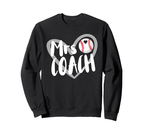 Mrs Coach Baseball Coach Wife Sweatshirt - Fun Novelty Design Men Women - T-Shirt, Sweatshirt, Hoodie