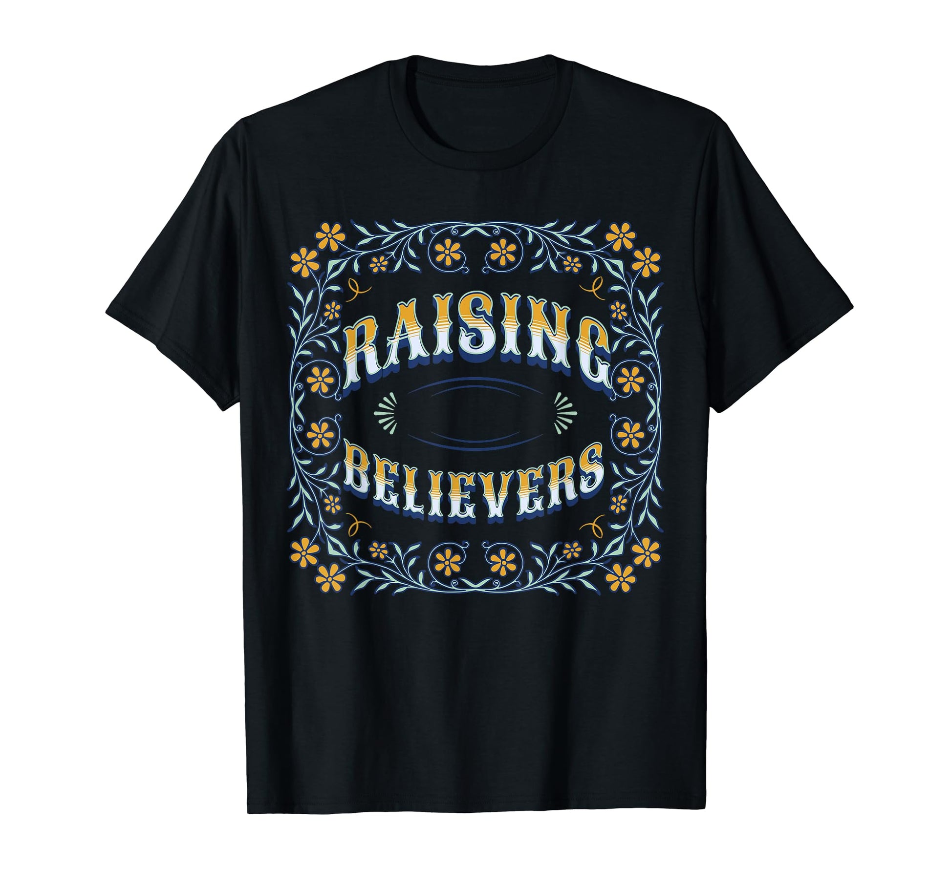 Raising Believers T-Shirt - Unique Graphic Men Women - T-Shirt, Sweatshirt, Hoodie