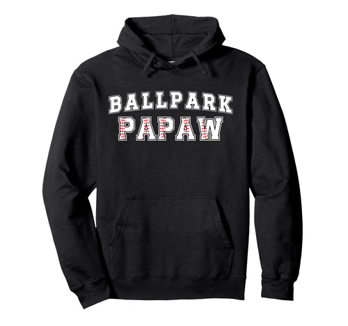 Ballpark Papaw Baseball Papaw Baseball Hoodie - Fun Novelty Design Unisex - T-Shirt, Sweatshirt, Hoodie