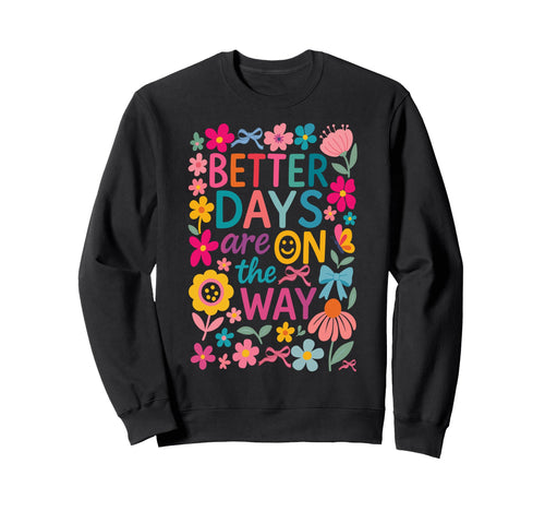 Boho Better Days Are Way Sweatshirt - Streetwear Style Men Women - T-Shirt, Sweatshirt, Hoodie
