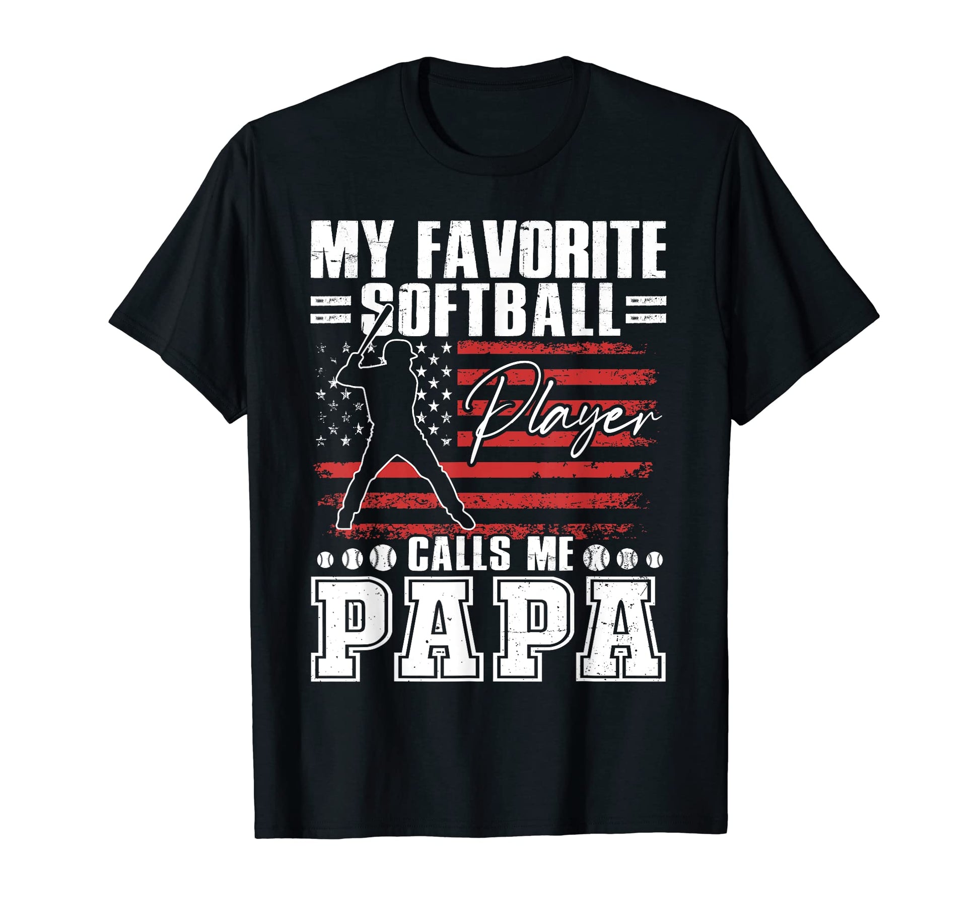 My Favorite Softball Player Calls Me Papa T-Shirt - Graphic Print Men Women - T-Shirt, Sweatshirt, Hoodie