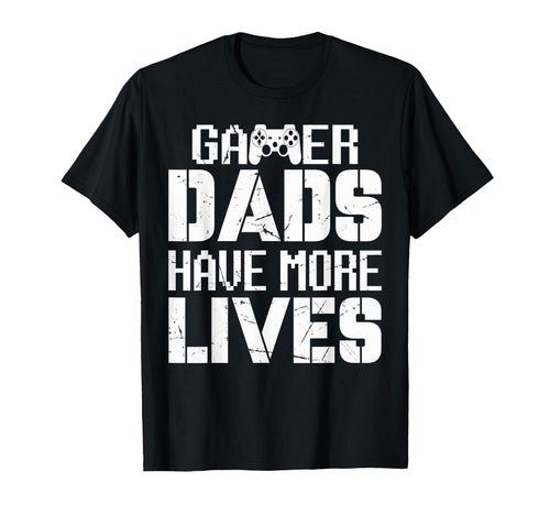 Gamer Dads Have More Lives Fathers T-Shirt - Minimalist Print for Adults - T-Shirt, Sweatshirt, Hoodie