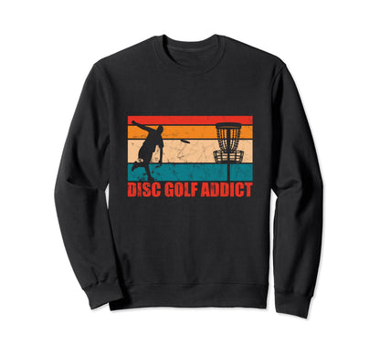 Disc Golfing Addict Funny Disc Sweatshirt - Fun Novelty Design Men Women - T-Shirt, Sweatshirt, Hoodie