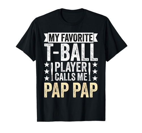 My Favorite T Ball Player Calls Me Pap Pap T-Shirt - Unique Graphic Unisex - T-Shirt, Sweatshirt, Hoodie
