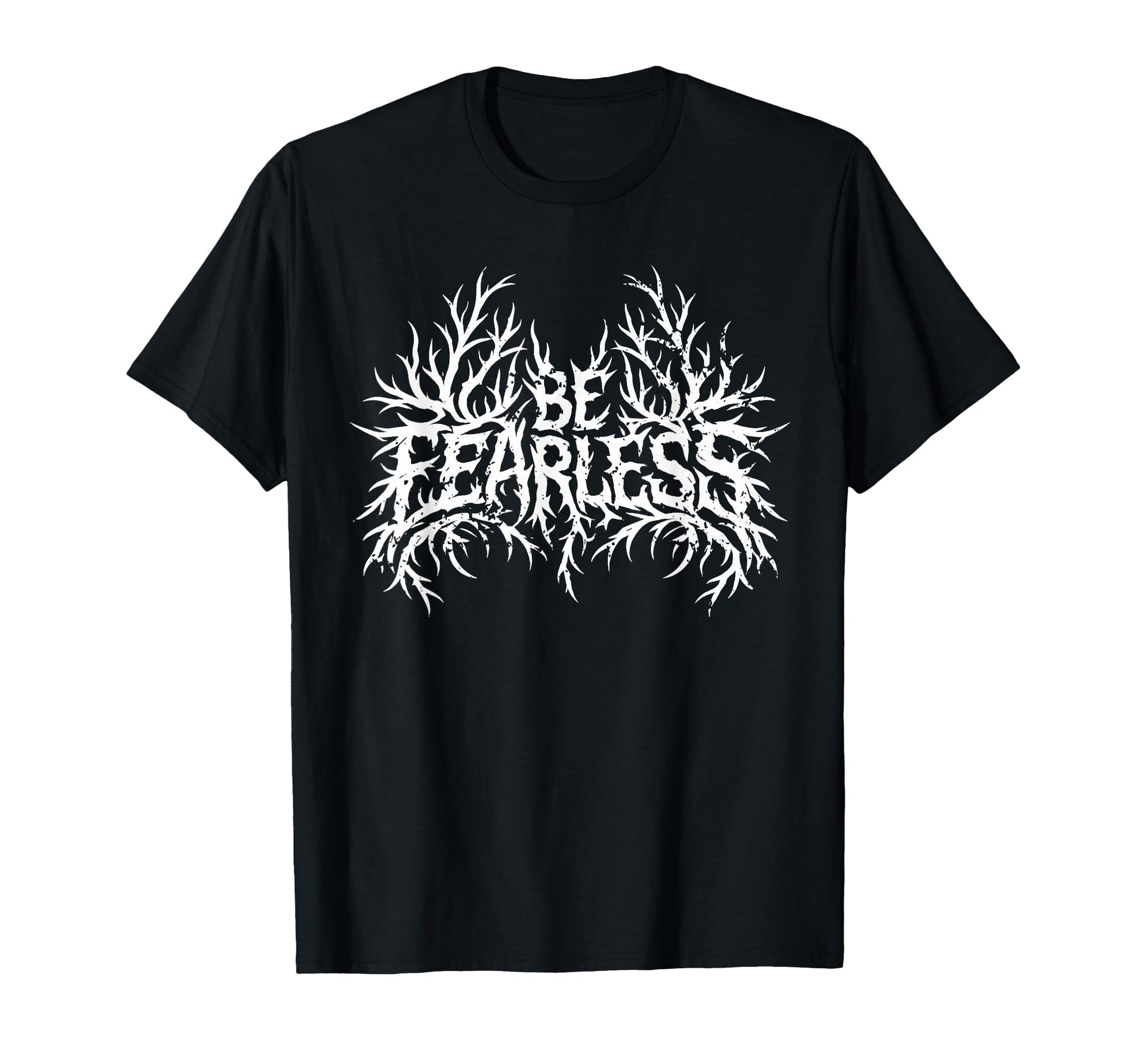 Be Fearless Motivational Rock Metal T-Shirt - Streetwear Style for Adults - T-Shirt, Sweatshirt, Hoodie