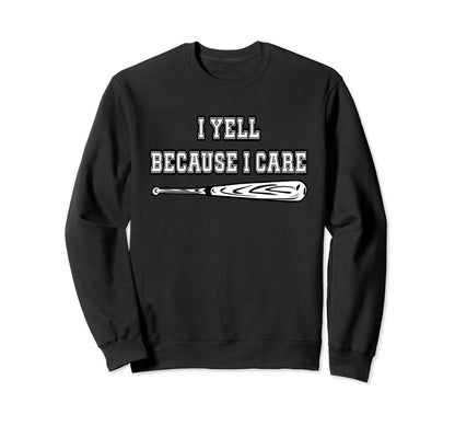 Baseball I Yell Because I Care Sweatshirt - Streetwear Style for Adults - T-Shirt, Sweatshirt, Hoodie