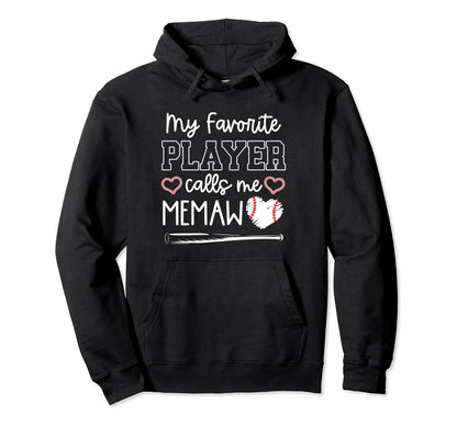 Baseball Memaw Game Day My Favorite Hoodie - Fun Novelty Design Men Women - T-Shirt, Sweatshirt, Hoodie