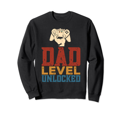 Fathers Day Dad Level Unlocked Video Sweatshirt - Streetwear Style Unisex - T-Shirt, Sweatshirt, Hoodie