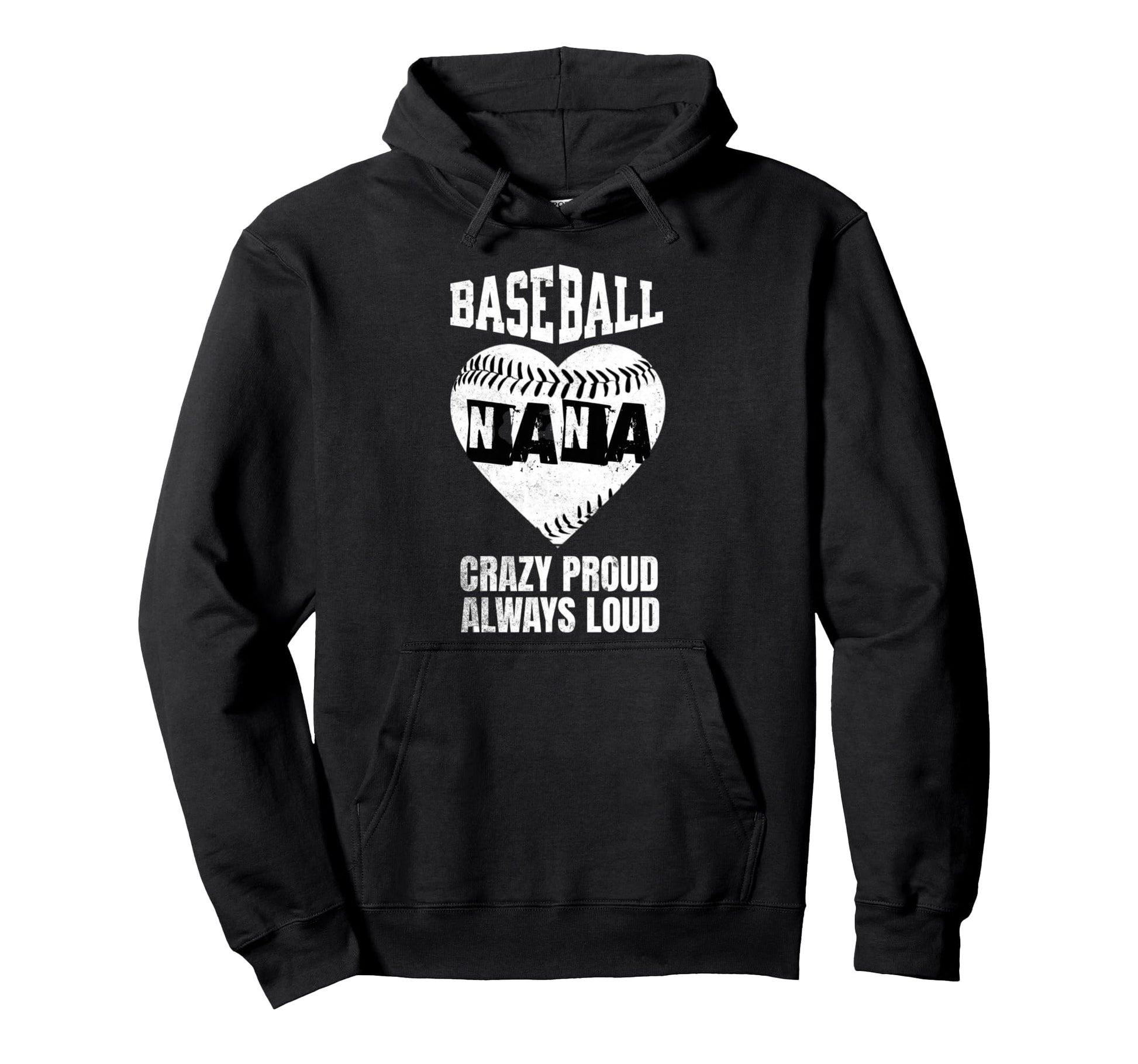 Baseball Nana Crazy Proud Always Hoodie - Fun Novelty Design Men Women - T-Shirt, Sweatshirt, Hoodie