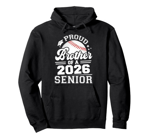 Proud Brother 2026 Senior Baseball Hoodie - Aesthetic Graphic for Adults - T-Shirt, Sweatshirt, Hoodie