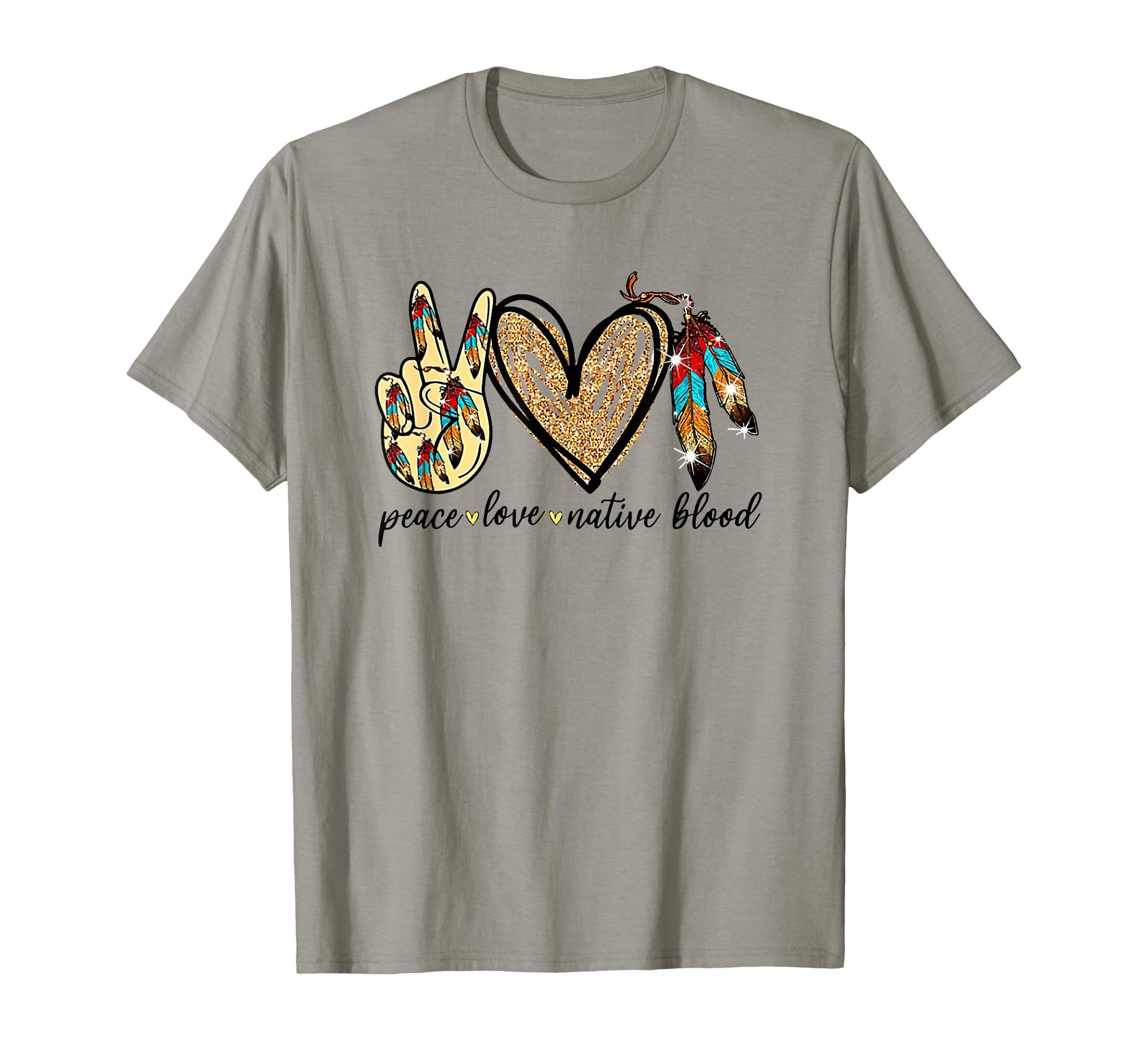 Peace Love Native Blood Native T-Shirt - Fun Novelty Design for Adults - T-Shirt, Sweatshirt, Hoodie