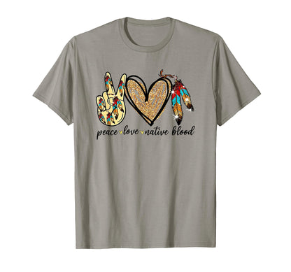 Peace Love Native Blood Native T-Shirt - Fun Novelty Design for Adults - T-Shirt, Sweatshirt, Hoodie