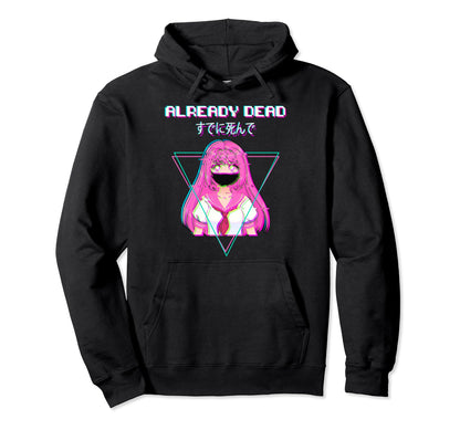 Already Dead Aesthetic Vaporwave Japan Hoodie - Aesthetic Graphic Unisex - T-Shirt, Sweatshirt, Hoodie