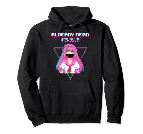 Already Dead Aesthetic Vaporwave Japan Hoodie - Aesthetic Graphic Unisex - T-Shirt, Sweatshirt, Hoodie