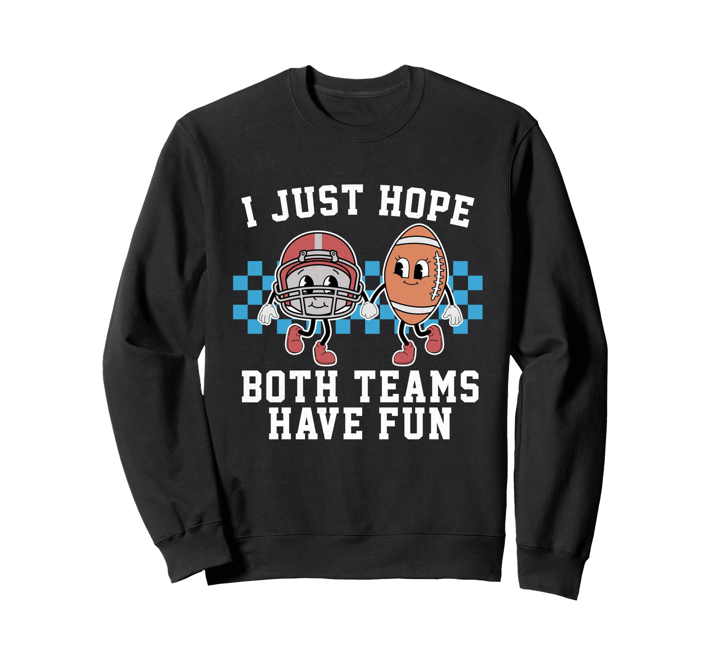 Both Teams Have Fun Football Season Sweatshirt - Graphic Print Unisex - T-Shirt, Sweatshirt, Hoodie